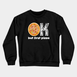 Ok but first pizza, pizza time, pizza day, pizza national day, celebrate, pizza, Crewneck Sweatshirt